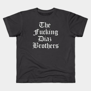 The F'ing Diaz Brothers Kids T-Shirt